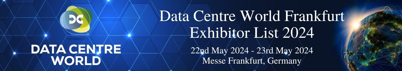 Data Centre World Frankfurt Exhibitor List 2024