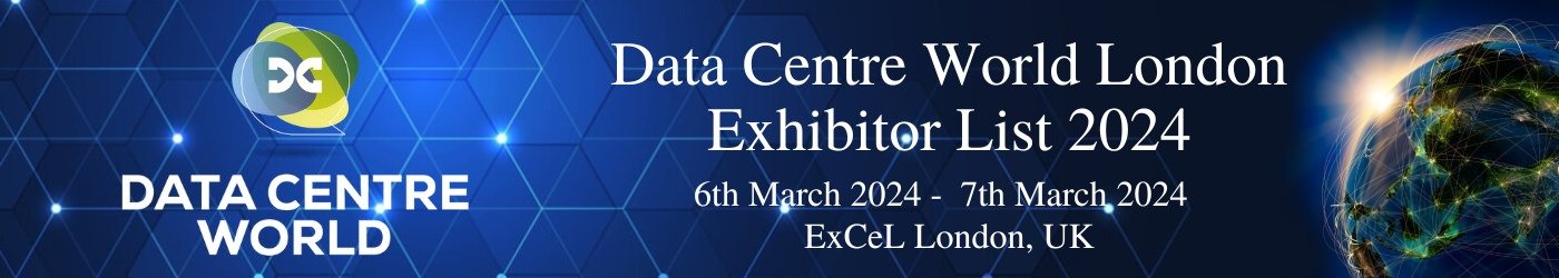 Data Centre World London Exhibitors List 2024