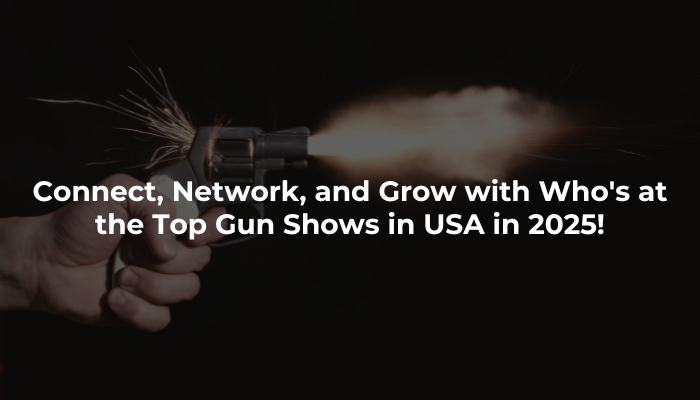 Connect, Network and Grow with Who's at the Top Gun Shows in USA in 2025!