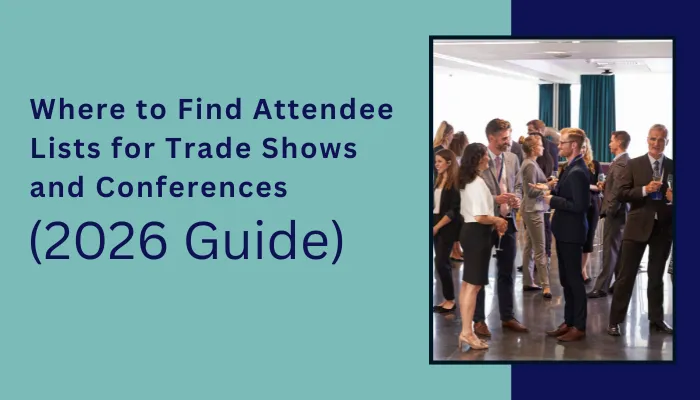Where to Find Attendee Lists for Trade Shows and Conferences Where to Find Attendee Lists for Trade Shows and Conferences