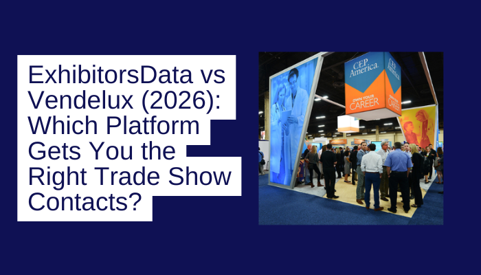 ExhibitorsData vs Vendelux (2026) Which Platform Gets You the Right Trade Show Contacts