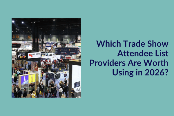 Which Trade Show Attendee List Providers Are Worth Using in 2026