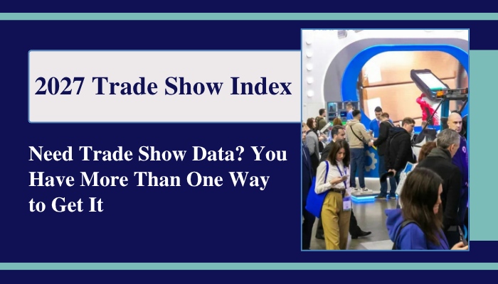 2027 Trade Show Index with 1,300+ Verified Exhibitor Lists